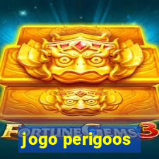 jogo perigoos